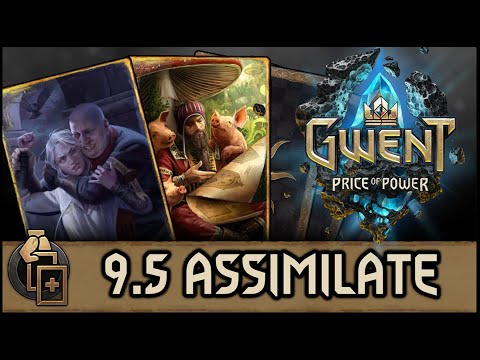 [GWENT 9.5] I SIMPLY CAN'T STOP PLAYING ASSIMILATE! - Price of Power