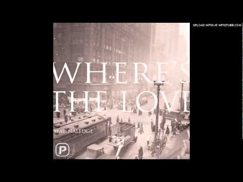 PAYPA feat Naledge (of Kidz in the Hall) - Where's The Love (Prod. by BINK!)