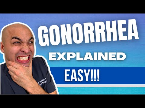 Gonorrhea Explained! | Gonorrhea Symptoms, Diagnosis, and Treatment
