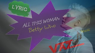 Betty Who - All This Woman (Lyrics - Kara)