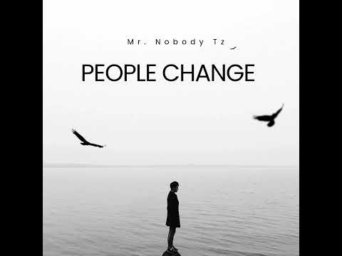 Mr. Nobody Tz - People Change ( Official Music Audio )