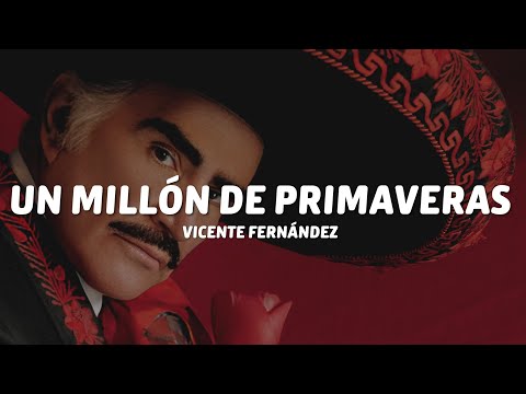Vicente Fernández - Un Millón de Primaveras (Letra/Lyrics)