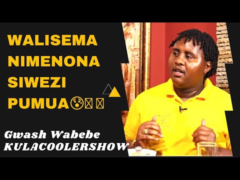 KulaCoolerShow: Gwash Wabebe - Walisema nimenona siwezi Pumua🙆🏿😰