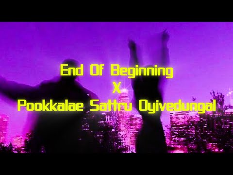 End Of Beginning X Pookkalae Sattru Oyivedungal (Lyrics) | trending song | reels trending song |