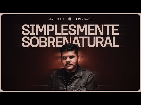 Matheus Trindade - Simplesmente Sobrenatural (Clipe Oficial)