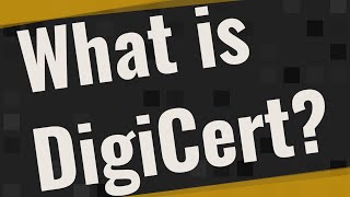 What is DigiCert?