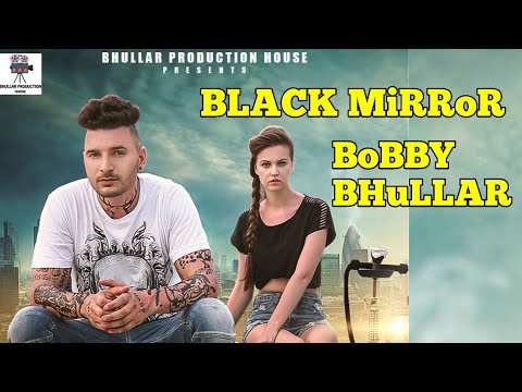 Black Mirror| Bobby bhullar | New punjabi songs | Latest Punjabi songs | hit punjabi songs 2020