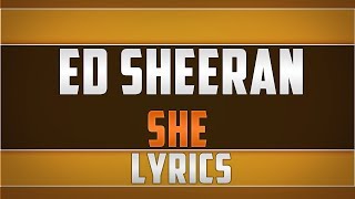 Ed Sheeran- She Lyrics