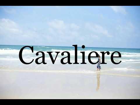 How To Pronounce Cavaliere🌈🌈🌈🌈🌈🌈Pronunciation Of Cavaliere