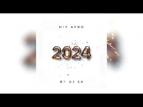 MIX AFRO HAPPY NEW YEAR 2024 BY DJ SK
