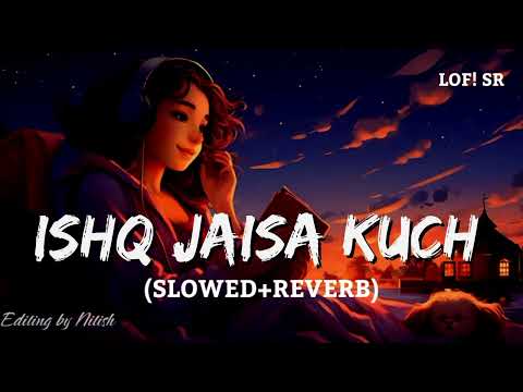 Ishq Jaisa Kuch (Slowed+Reverb) | Vishal Sheykhar | FIGHTER | Hrithik & Deepika | Lofi SR