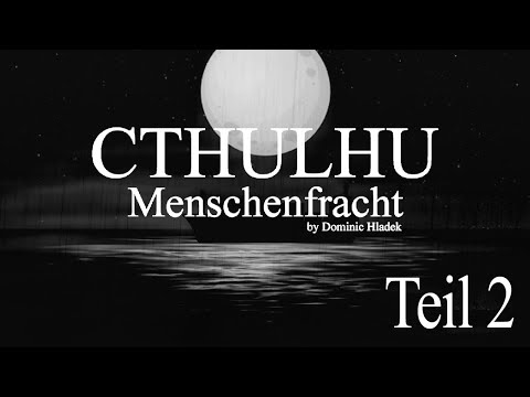 Cthulhu Pen & Paper: Menschenfracht - Das Abenteuer Teil 2