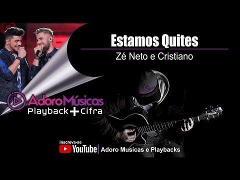 Estamos Quites - Zé Neto e Cristiano