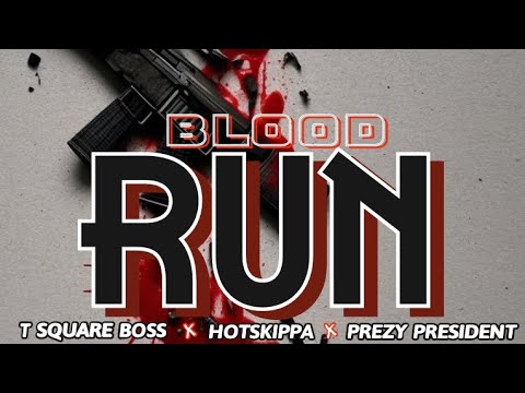Hotskippa, T Square Boss, Prezy President - BLOOD RUN ( Official Audio)