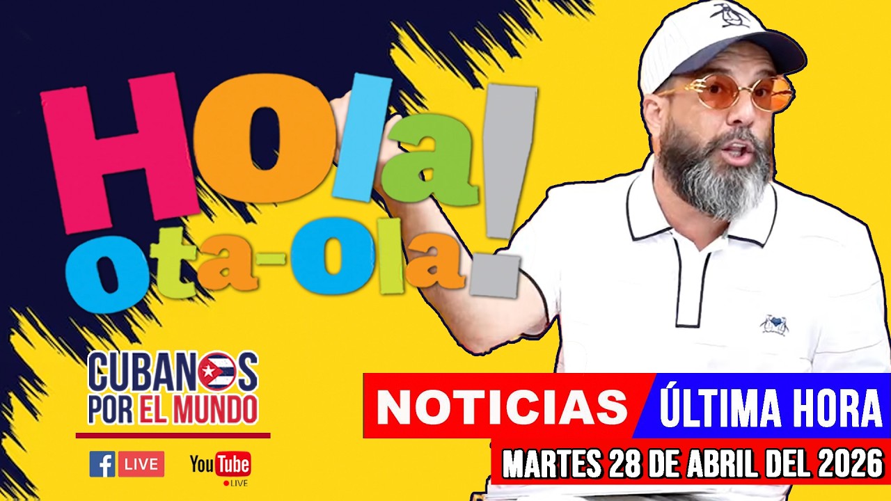 Alex Otaola en vivo, noticias de Cuba - Hola! Ota-Ola (martes 28 de abril del 2026)