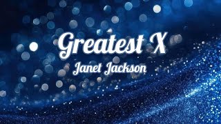 Janet Jackson - Greatest X (lyrics)
