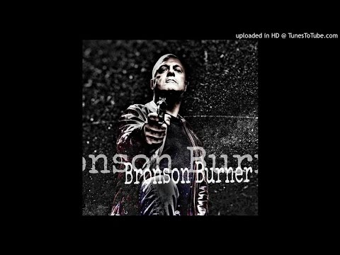 BRONSON BURNER-Brnsn/Brnr (Remake demo)
