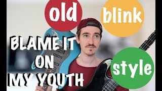 BLAME IT ON MY YOUTH (Tom Delonge Style/old blink Cover)