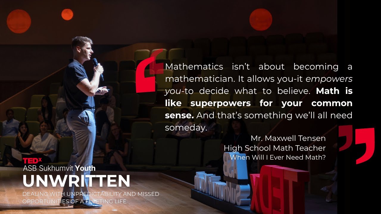 When Will I Ever Need Math? | Maxwell Tensen | TEDxASB Sukhumvit Youth