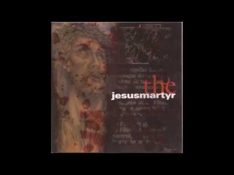 Jesus Martyr - The Jesusmartyr - FULL ALBUM