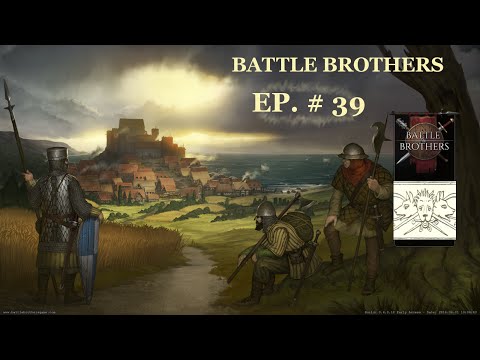 The Dark Side of Ale & A Hedge Knight Shows - Battle Brothers - Part 39 - Let's Play Battle Brothers