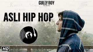 Asli Hip Hop | Gully Boy | Real Hip Hop | Ranveer Singh | Asli Hip Hop official Music video New Rap