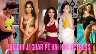 Bhabhi Ji Ghar Par Hai all actress  real life hot 
