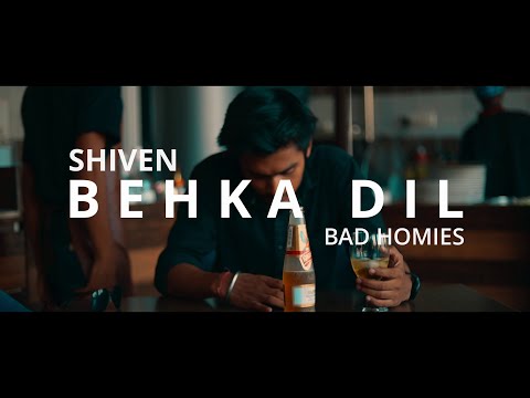 Shiven -  Behka Dil | Official Video | Bad Homies | 2022