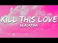 BLACKPINK Kill This Love Lyrics