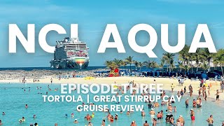 NCL AQUA - Tortola, Great Stirrup Cay, Final Cruise Review