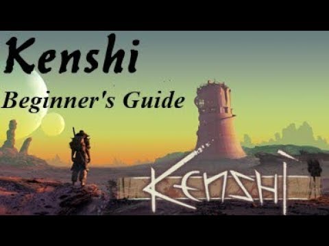 Kenshi - The Definitive Beginner's Guide