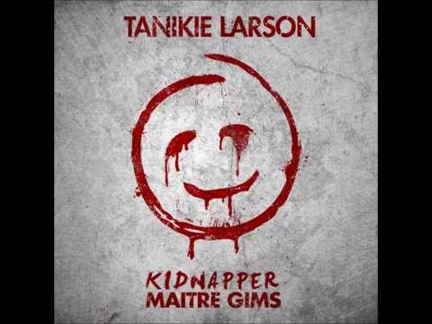 TANIKIE LARSON - KIDNAPPER MAITRE GIMS