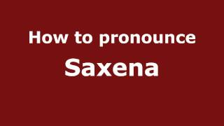 How to pronounce Saxena