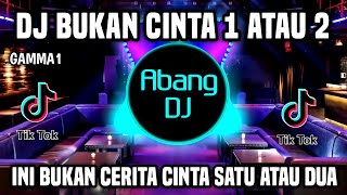 Download lagu DJ BUKAN CINTA 1 ATAU 2 REMIX FULL BASS VIRAL TIKTOK TERBARU 2022 INI BUKAN CERITA CINTA 1 ATAU 2 mp3