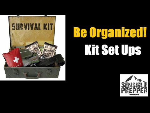 @SensiblePrepper - "Be Organized! Different Kits with Your Gear Ready To Go!"