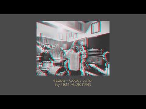Eeeaa - Coboy Junior (Cover by UKM MUSIK PENS)