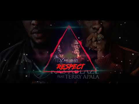 RAS ABLAZE -  RESPECT Ft TERRY APALA