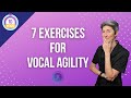 7 Exercises for Vocal Agility | Vocal Exercises for Flexibility