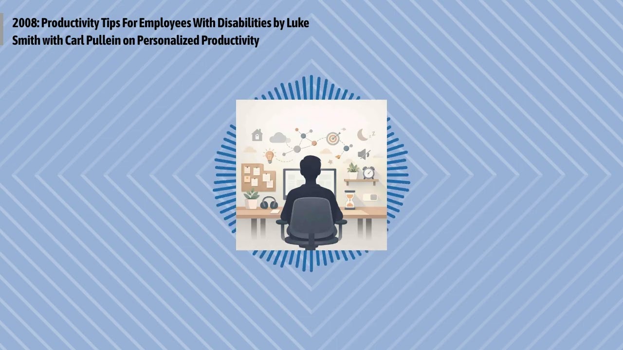 2008: Productivity Tips For Employees With Disabilities by Luke Smith with Carl Pullein on...