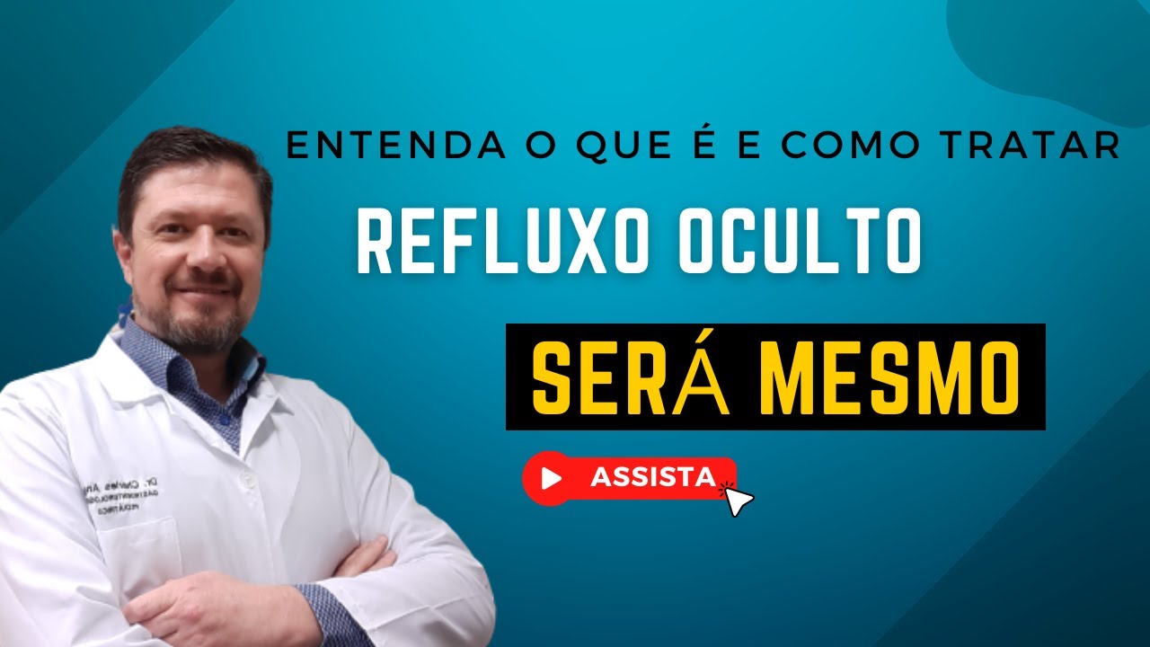 REFLUXO OCULTO, SERÁ MESMO?? ENTENDA O QUE É E QUANDO TRATAR.