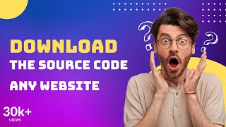 🔥  Download the Source Code of any Website || Download an Entire Website
