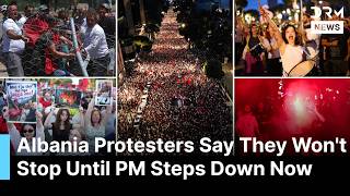 Albania Protesters Say They Won't Stop Until PM Steps Down Now | DRM News | AC1F