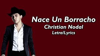 Christian Nodal - Nace Un Borracho (Letra/Lyrics)