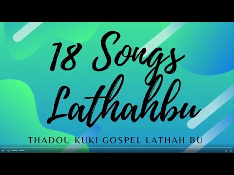 Lathahbu deilhen 18 songs !! #kukigospelsong #Lathahbu #houbungla #kukisongcollection