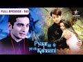 Pyaar Kii Ye Ek Kahaani Arnab Ne Danish Ka Saath Kyun Nahin Diya FULL EPISODE 163