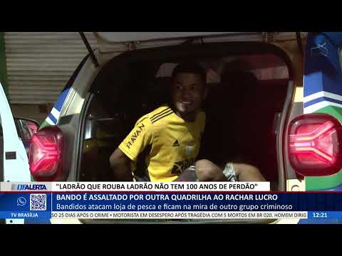 DF ALERTA - Bando é assaltado por outra quadrilha ao rachar lucro