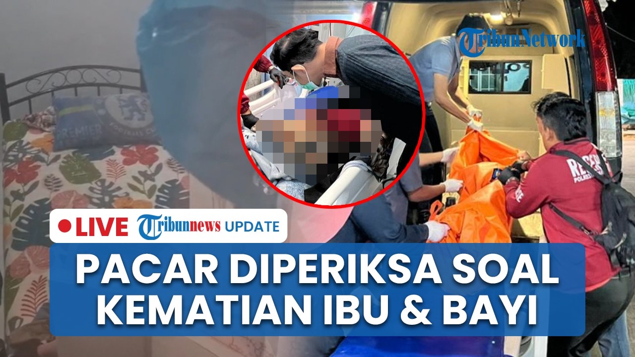 LIVE: Polisi Periksa Kekasih Korban terkait Kematian Ibu dan Bayi di Kos Batam, CCTV Dicek