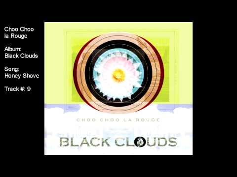 Choo Choo la Rouge - Honey Shove (album: Black Clouds)