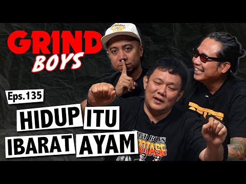 Grind Boys Eps.135 - Hidup Itu Ibarat Ayam