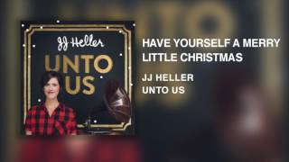 JJ Heller - Have Yourself A Merry Little Christmas (Official Audio Video)